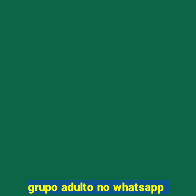 grupo adulto no whatsapp